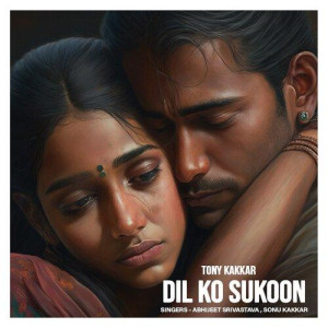 Dil Ko Sukoon - Tony Kakkar mp3 songs