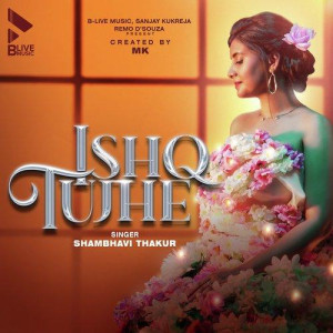 Ishq Tujhe - Shambhavi Thakur mp3 songs