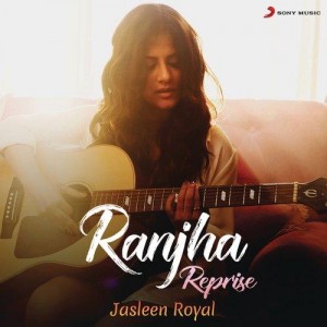 Ranjha (Reprise) - Jasleen Royal