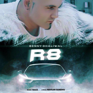 R8 - Benny Dhaliwal mp3 songs
