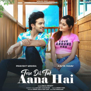 Tere Dil Tak Aana Hai - Saaj Bhatt