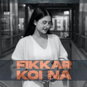 Fikkar Koi Na (Female Version) mp3 songs