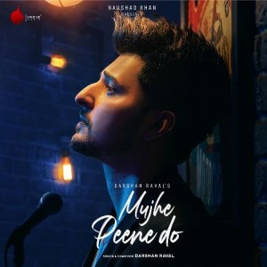 Mujhe Peene Do - Darshan Raval