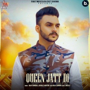 Queen Jatt Di - Raja Sandhu mp3 songs