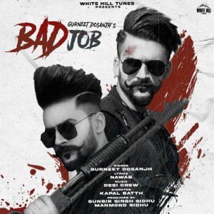 Bad Job - Gurneet Dosanjh mp3 songs