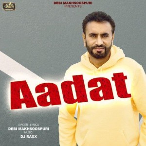 Aadat - Debi Makhsoospuri mp3 songs