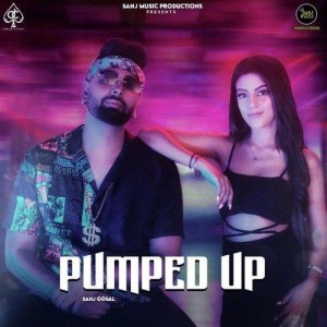 Pumped Up - Sanj Gosal