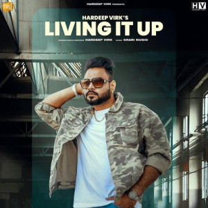 Living It Up - Hardeep Virk mp3 songs