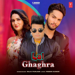 Lal Ghaghra - Raju Punjabi mp3 songs
