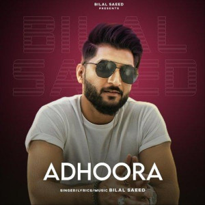 Adhoora - Bilal Saeed mp3 songs