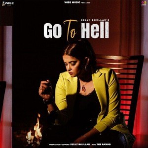 Go to Hell - Kelly Bhullar