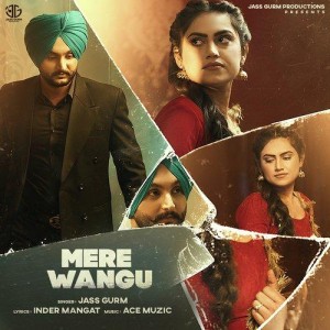 Mere Wangu - Jass Gurm