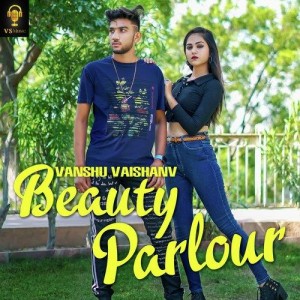 Beauty Parlour - Vanshu Vaishn