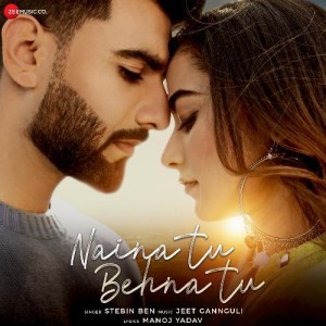 Naina Tu Behna Tu - Stebin Ben