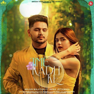 Time Kadh Ke - Arjun Majitha