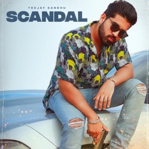 Scandal - Teejay Sandhu