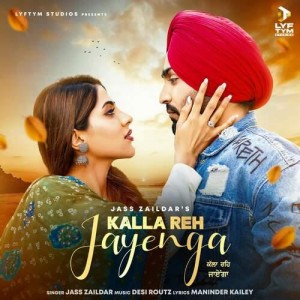 Kalla Reh Jayenga - Jass Zaild mp3 songs