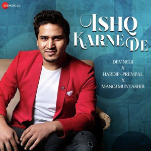 Ishq Karne De - Dev Negi