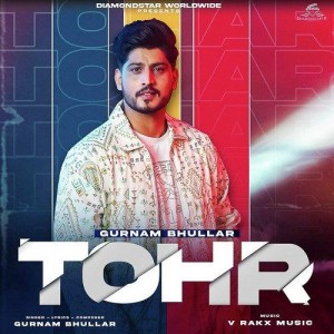 Tohr - Gurnam Bhullar mp3 songs