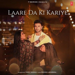 Laare Da Ki Kariye - Yash Wada mp3 songs