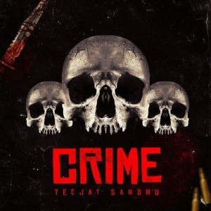 Crime - Teejay Sandhu mp3 songs