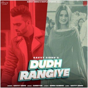 Dudh Rangiye - Gavvy Sidhu mp3 songs