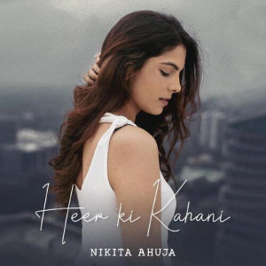 Heer Ki Kahani - Nikita Ahuja