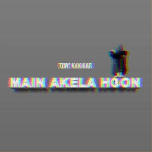 Main Akela Hoon - Tony Kakkar