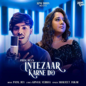 Intezaar Karne Do - Payal Dev mp3 songs