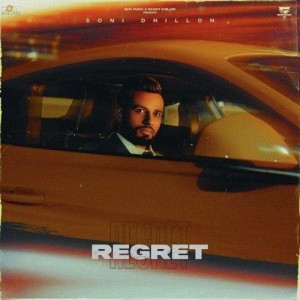 Regret - Soni Dhillon mp3 songs