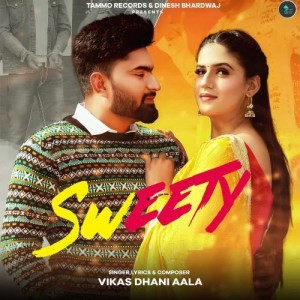 Sweety - Vikas Dhani Aala