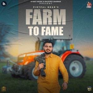 Farm to Fame - Pirtpal Brar mp3 songs