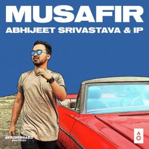 Musafir - Abhijeet Srivastava