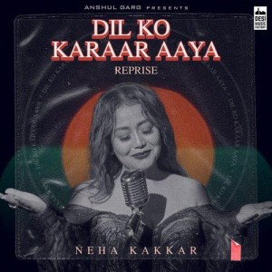 Dil Ko Karaar Aaya (Reprise) - Neha Kakkar