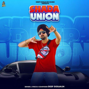 Shada Union - Deep Dosanjh