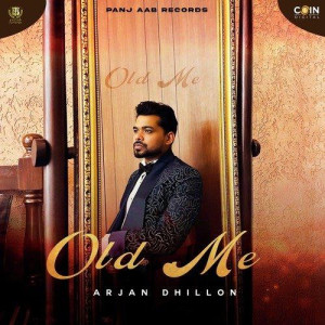 Old Me - Arjan Dhillon mp3 songs