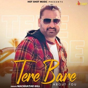 Tere Bare About You - Nachhatar Gill