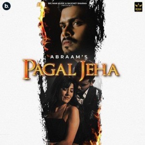 Pagal Jeha - Abraam mp3 songs