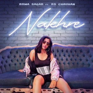 Nakhre - Roma Sagar mp3 songs