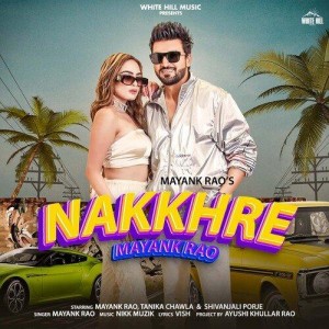 Nakkhre - Mayank Rao mp3 songs