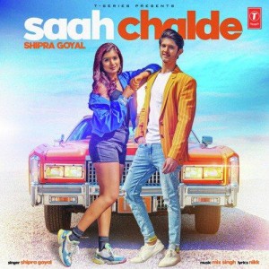 Saah Chalde - Shipra Goyal And Mix Singh