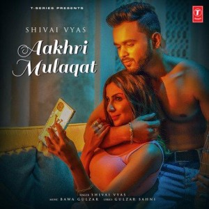 Aakhri Mulaqat - Shivai Vyas mp3 songs