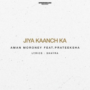 Jiya Kaanch Ka - Aman Moroney