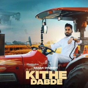 Kithe Dabde - Gagan Dhurkot mp3 songs