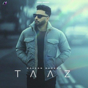 Taaz - Navaan Sandhu