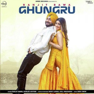 Ghungru - Ranjit Bawa mp3 songs