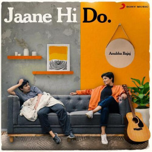 Jaane Hi Do - Anubha Bajaj