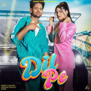 Dil Pe - Ammy Chahar mp3 songs