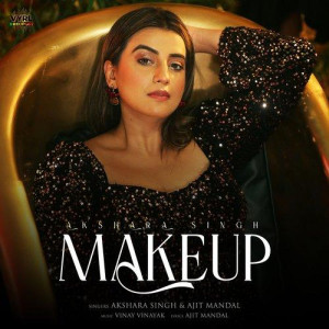 Makeup - Akshara Singh mp3 songs