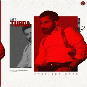 Jatt Turda - Varinder Brar mp3 songs